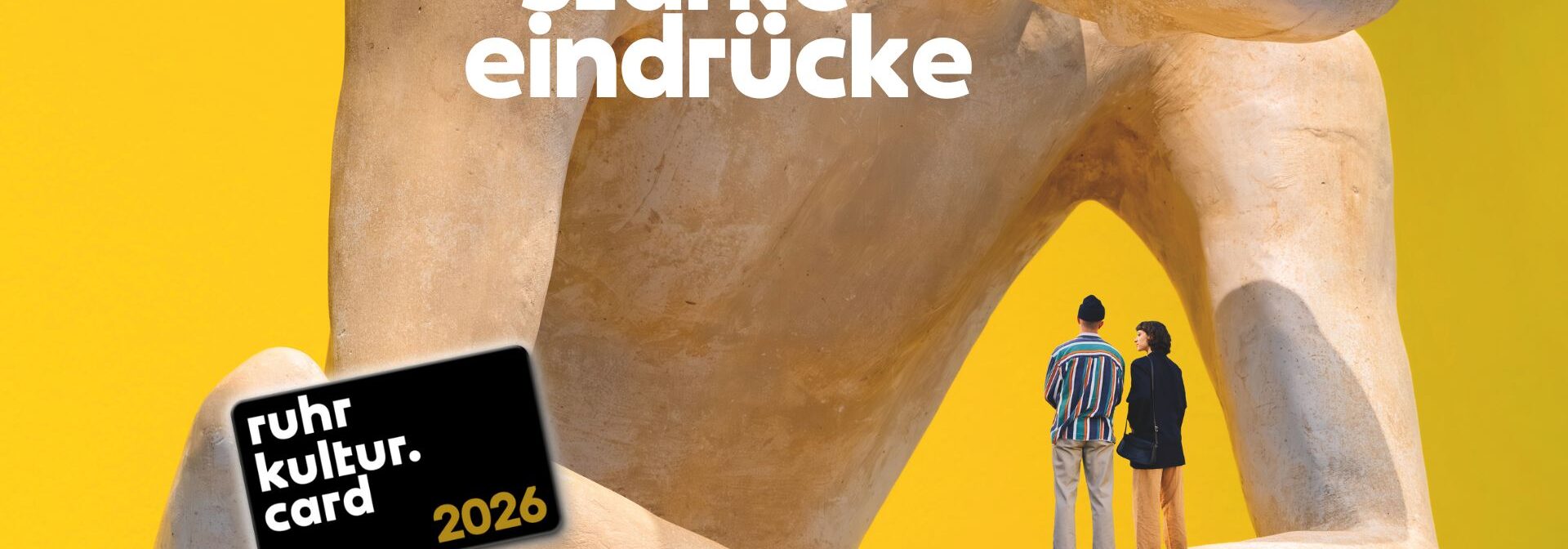 Two people stand beside a giant abstract statue with a yellow background. Text reads starke eindrücke. In the corner is a black card labeled ruhr kultur card 2026.